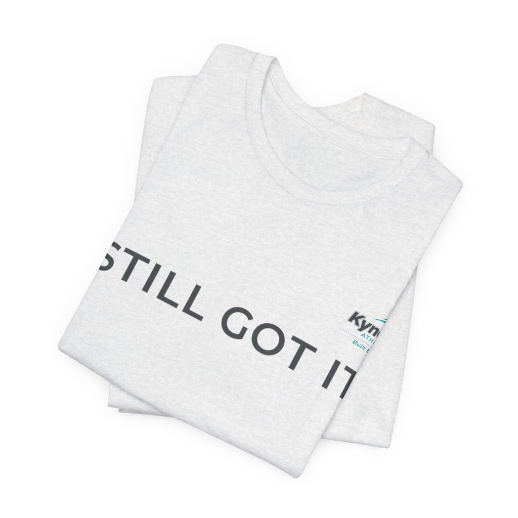 STILL GOT IT Tee