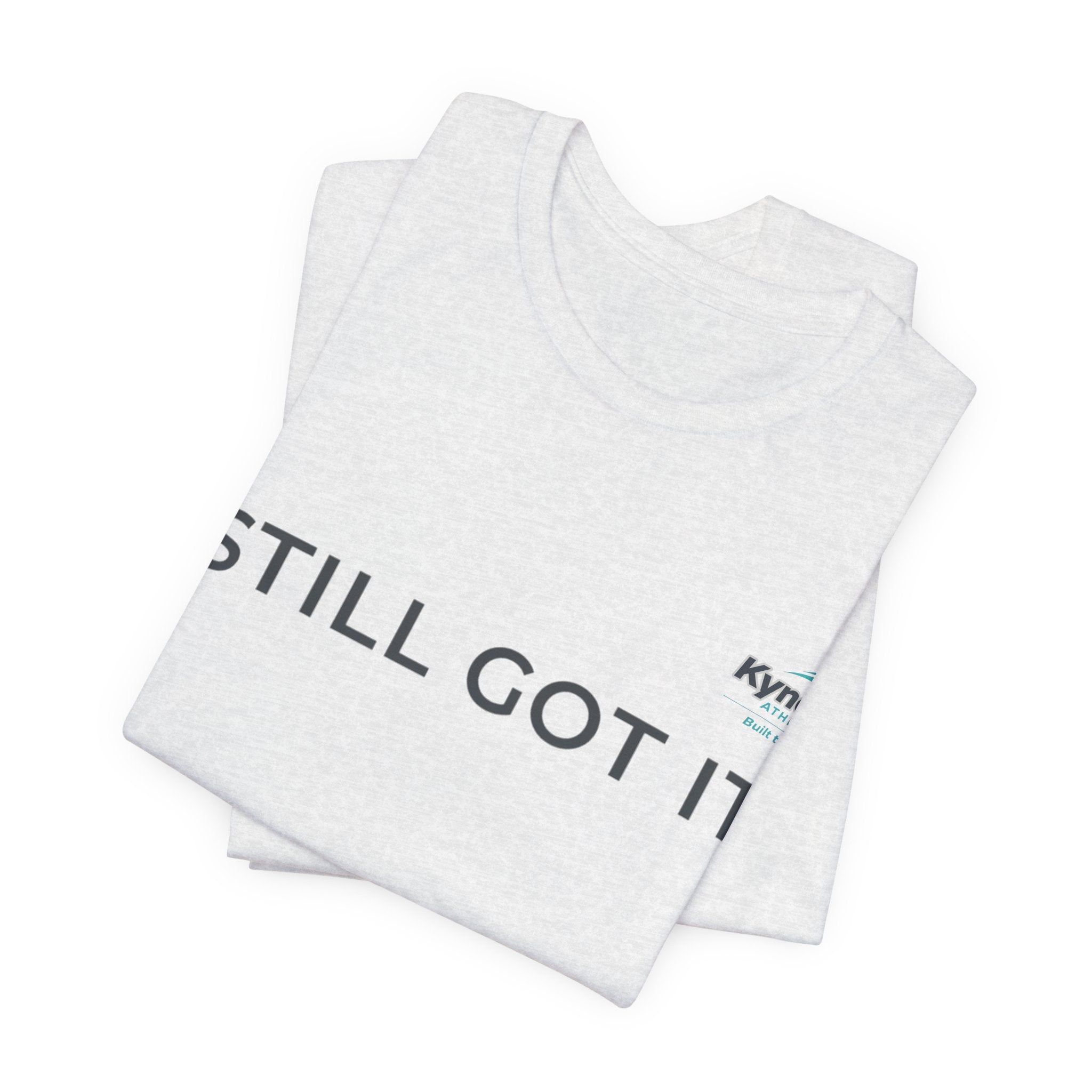 STILL GOT IT Tee