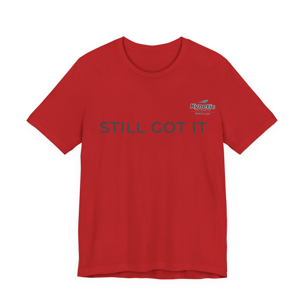 STILL GOT IT Tee
