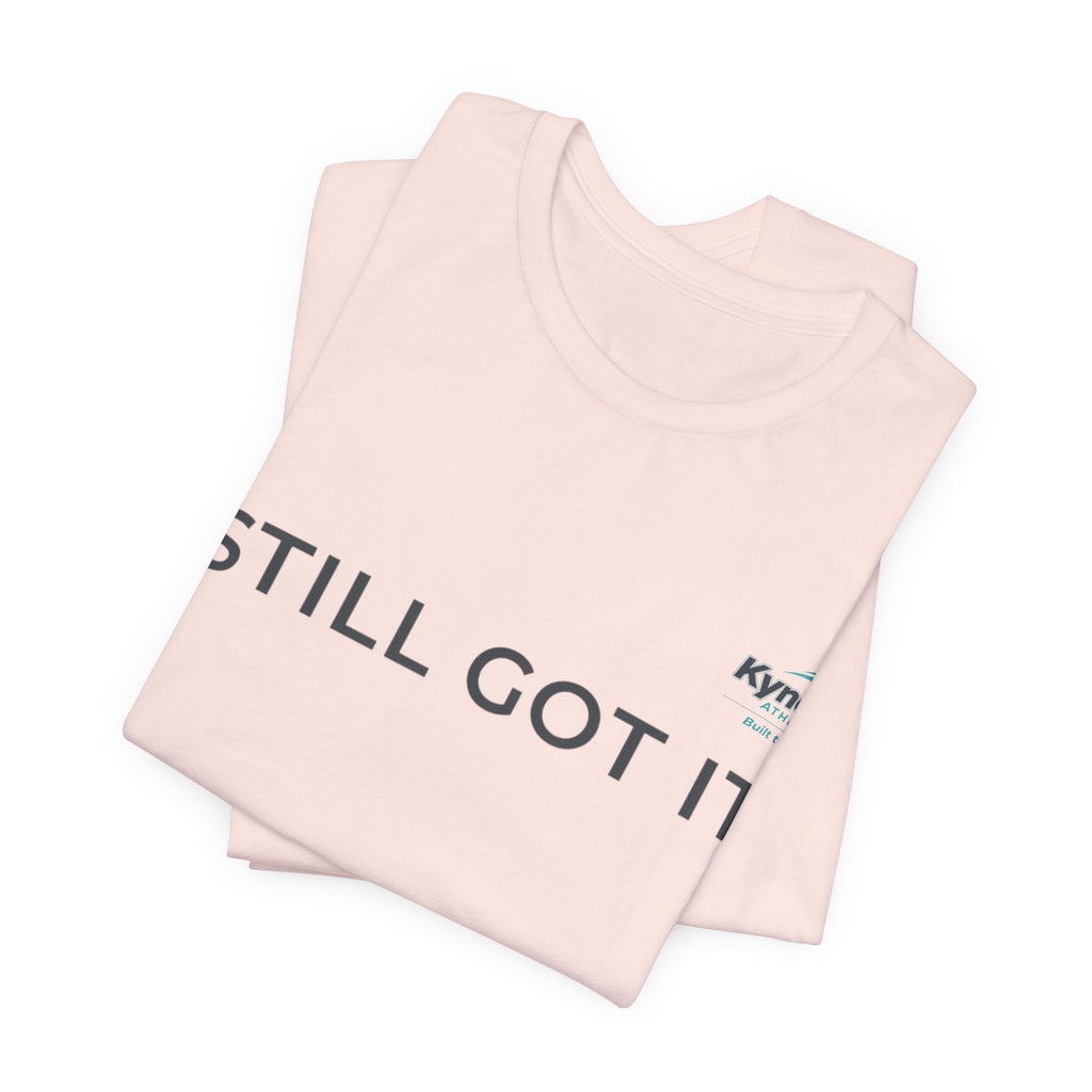 STILL GOT IT Tee