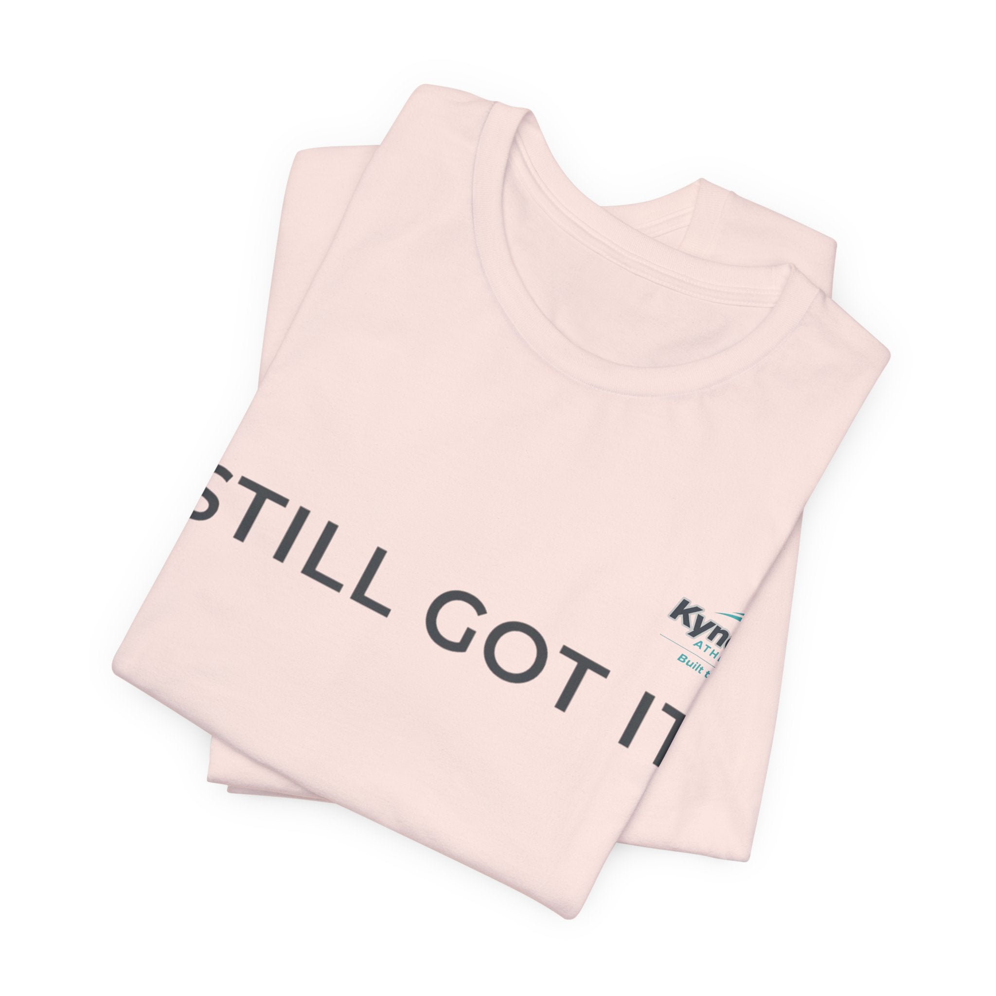 STILL GOT IT Tee